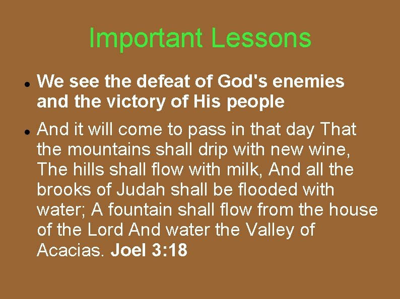 Important Lessons We see the defeat of God's enemies and the victory of His