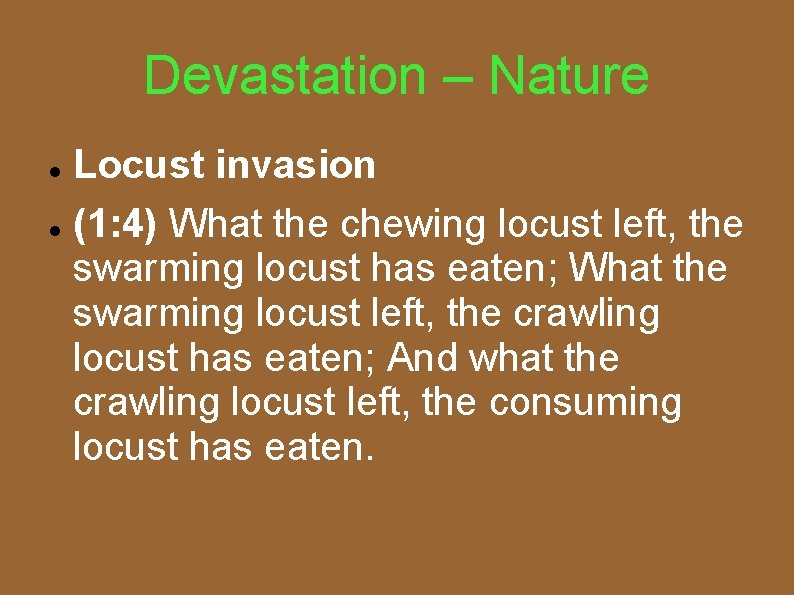 Devastation – Nature Locust invasion (1: 4) What the chewing locust left, the swarming