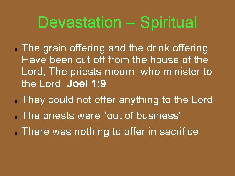 Devastation – Spiritual The grain offering and the drink offering Have been cut off