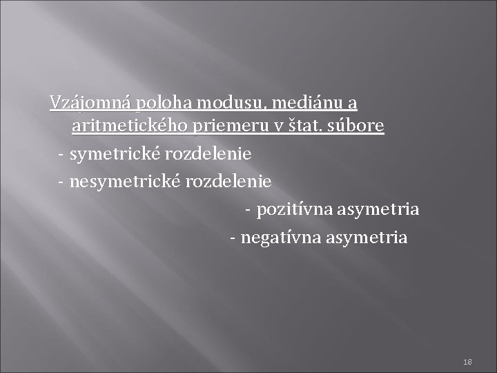 Vzájomná poloha modusu, mediánu a aritmetického priemeru v štat. súbore - symetrické rozdelenie -