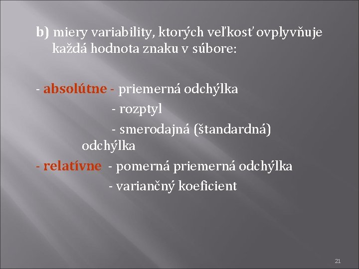 b) miery variability, ktorých veľkosť ovplyvňuje každá hodnota znaku v súbore: - absolútne -