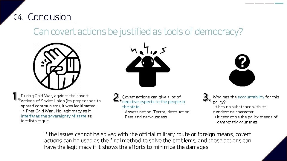 04. Conclusion Can covert actions be justified as tools of democracy? 1. During Cold