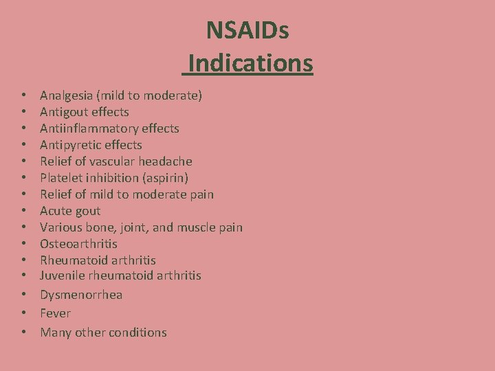 NSAIDs Indications • • • • Analgesia (mild to moderate) Antigout effects Antiinflammatory effects