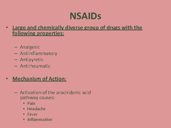 NSAIDs • Large and chemically diverse group of drugs with the following properties: –