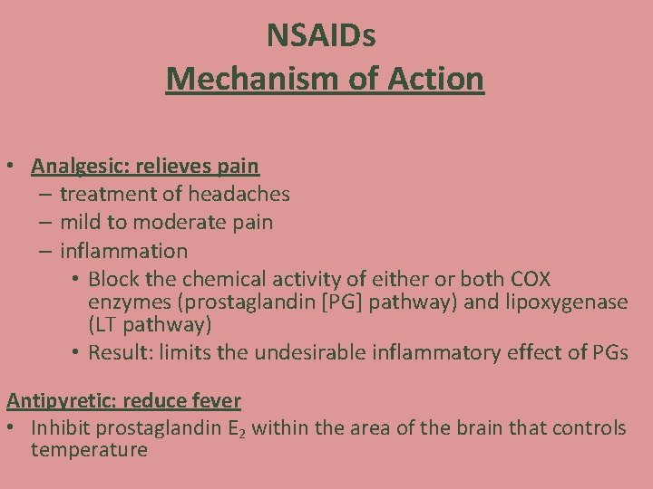 NSAIDs Mechanism of Action • Analgesic: relieves pain – treatment of headaches – mild