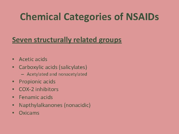 Chemical Categories of NSAIDs Seven structurally related groups • Acetic acids • Carboxylic acids