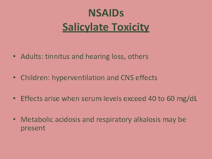 NSAIDs Salicylate Toxicity • Adults: tinnitus and hearing loss, others • Children: hyperventilation and