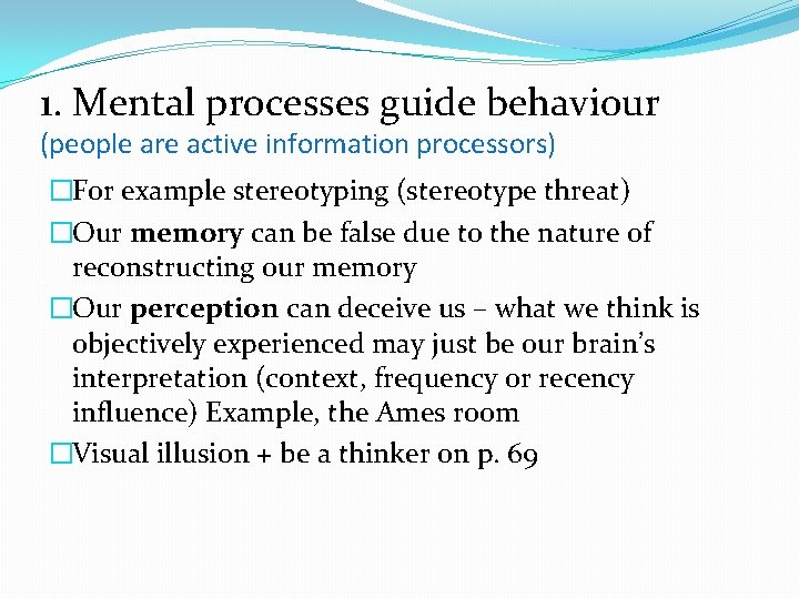 1. Mental processes guide behaviour (people are active information processors) �For example stereotyping (stereotype