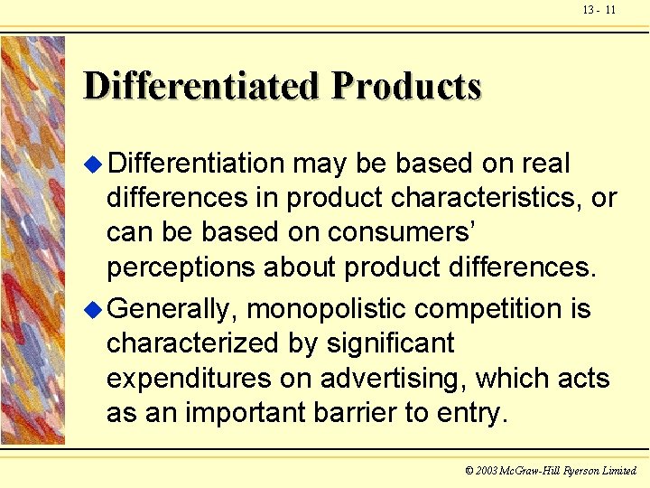 13 - 11 Differentiated Products u Differentiation may be based on real differences in