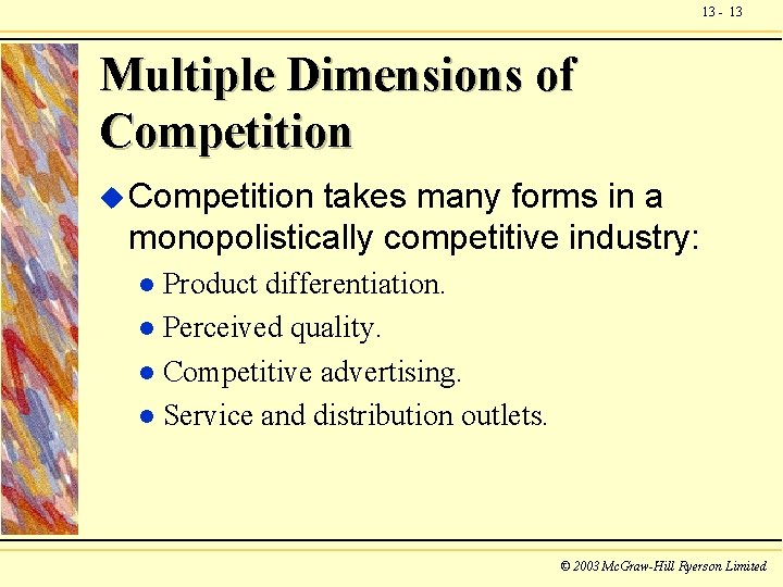 13 - 13 Multiple Dimensions of Competition u Competition takes many forms in a