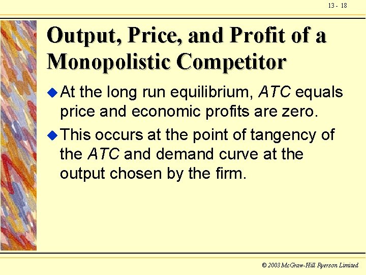 13 - 18 Output, Price, and Profit of a Monopolistic Competitor u At the