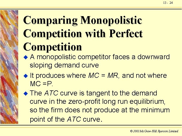 13 - 24 Comparing Monopolistic Competition with Perfect Competition u. A monopolistic competitor faces