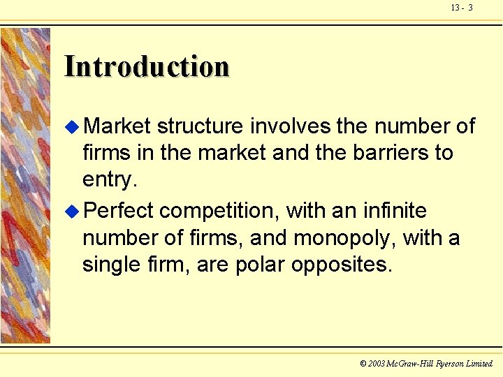 13 - 3 Introduction u Market structure involves the number of firms in the