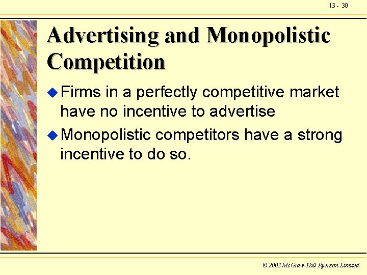 13 - 30 Advertising and Monopolistic Competition u Firms in a perfectly competitive market