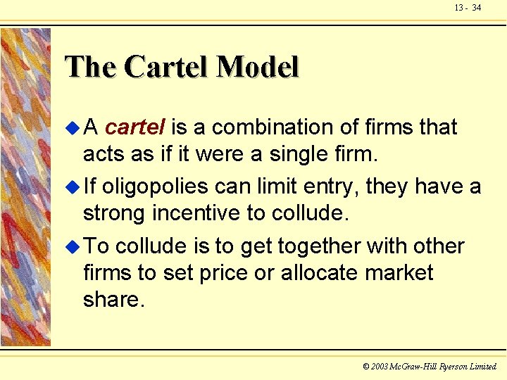 13 - 34 The Cartel Model u. A cartel is a combination of firms