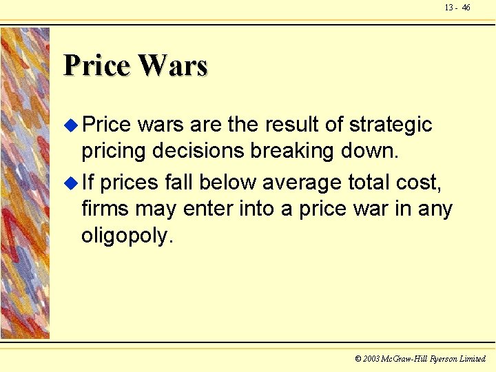 13 - 46 Price Wars u Price wars are the result of strategic pricing