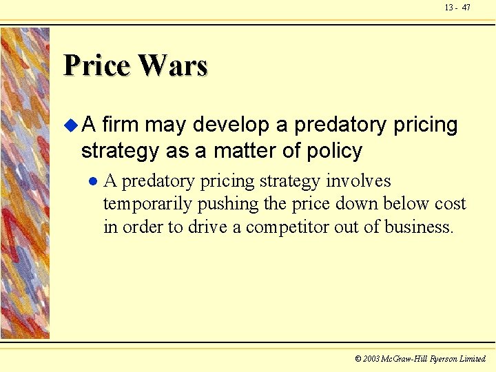 13 - 47 Price Wars u. A firm may develop a predatory pricing strategy