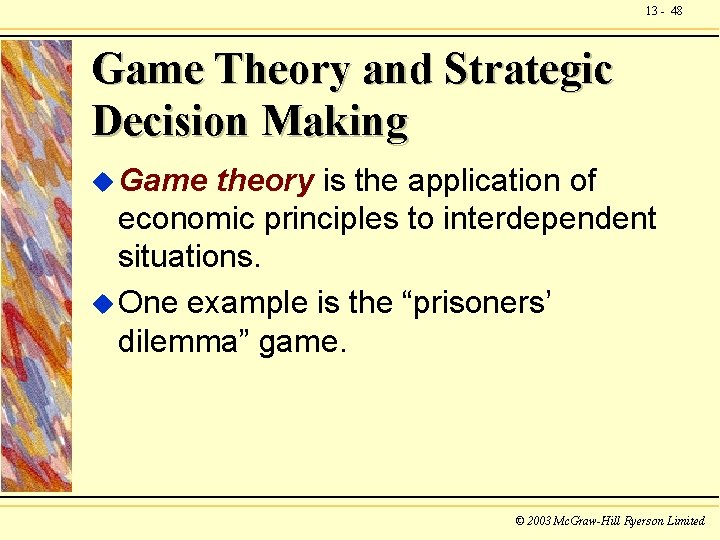 13 - 48 Game Theory and Strategic Decision Making u Game theory is the