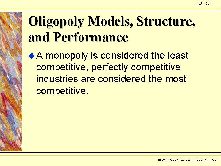 13 - 57 Oligopoly Models, Structure, and Performance u. A monopoly is considered the