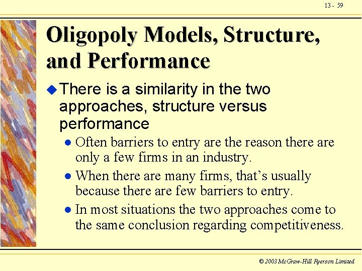 13 - 59 Oligopoly Models, Structure, and Performance u There is a similarity in