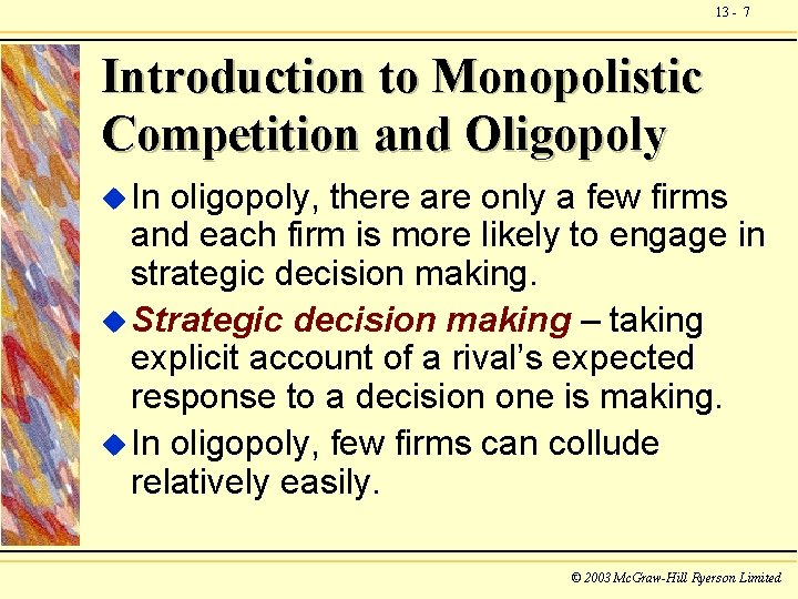 13 - 7 Introduction to Monopolistic Competition and Oligopoly u In oligopoly, there are 13 - 7 Introduction to Monopolistic Competition and Oligopoly u In oligopoly, there are