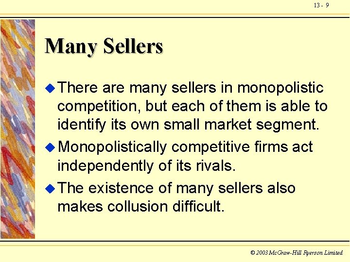 13 - 9 Many Sellers u There are many sellers in monopolistic competition, but