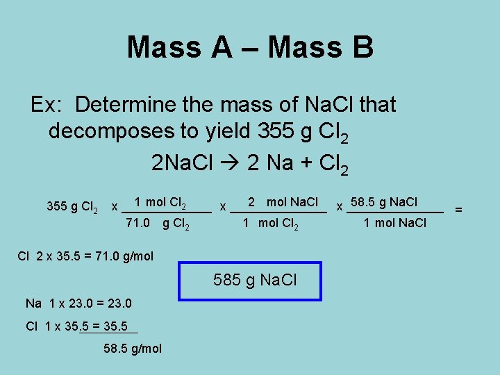 Mass A – Mass B Ex: Determine the mass of Na. Cl that decomposes