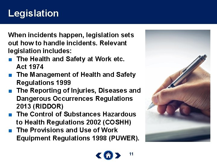 Legislation When incidents happen, legislation sets out how to handle incidents. Relevant legislation includes: