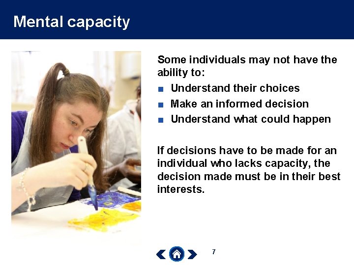 Mental capacity Some individuals may not have the ability to: ■ Understand their choices