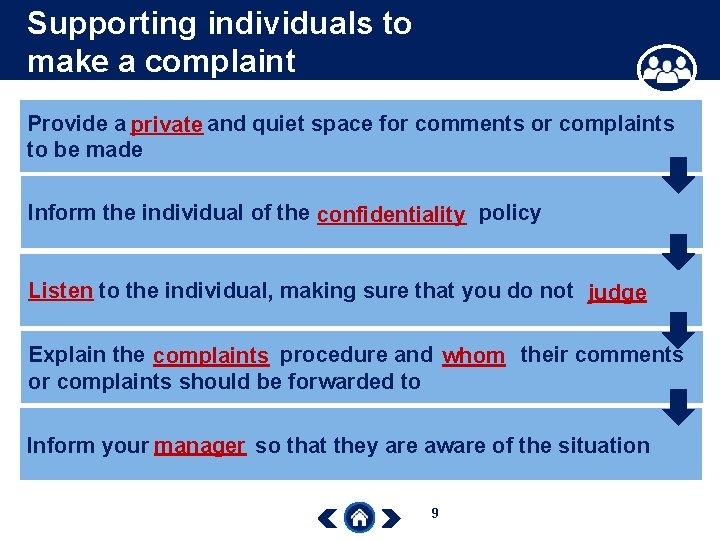 Supporting individuals to make a complaint Provide a private and quiet space for comments