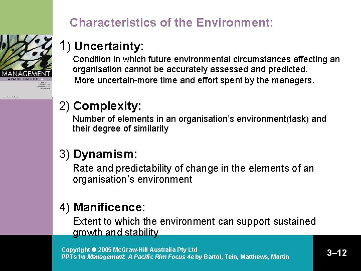 Characteristics of the Environment: 1) Uncertainty: Condition in which future environmental circumstances affecting an Characteristics of the Environment: 1) Uncertainty: Condition in which future environmental circumstances affecting an