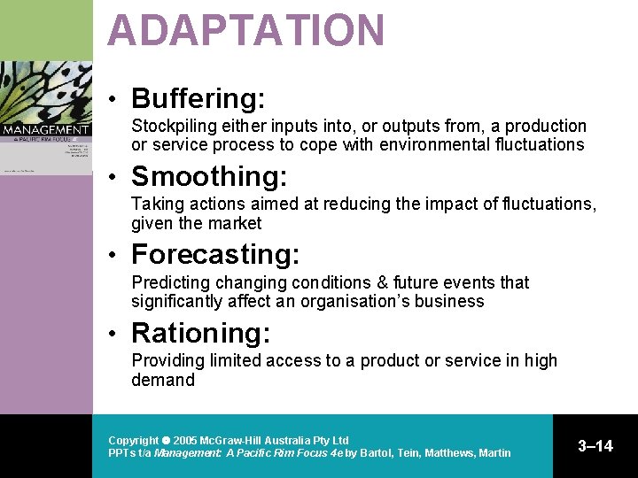 ADAPTATION • Buffering: Stockpiling either inputs into, or outputs from, a production or service ADAPTATION • Buffering: Stockpiling either inputs into, or outputs from, a production or service