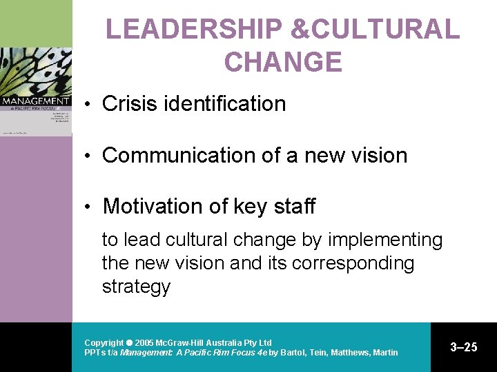 LEADERSHIP &CULTURAL CHANGE • Crisis identification • Communication of a new vision • Motivation LEADERSHIP &CULTURAL CHANGE • Crisis identification • Communication of a new vision • Motivation