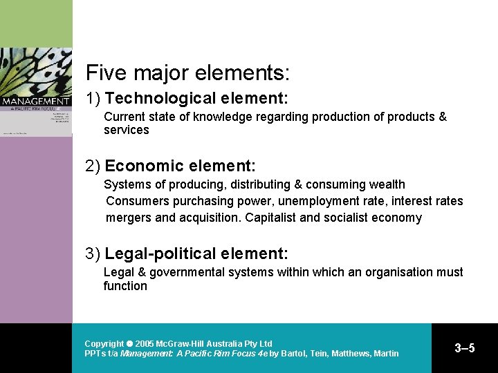 Five major elements: 1) Technological element: Current state of knowledge regarding production of products Five major elements: 1) Technological element: Current state of knowledge regarding production of products