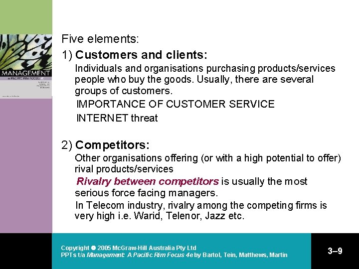 Five elements: 1) Customers and clients: Individuals and organisations purchasing products/services people who buy Five elements: 1) Customers and clients: Individuals and organisations purchasing products/services people who buy