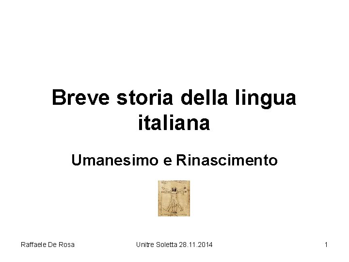 Breve storia della lingua italiana Umanesimo e Rinascimento Raffaele De Rosa Unitre Soletta 28.