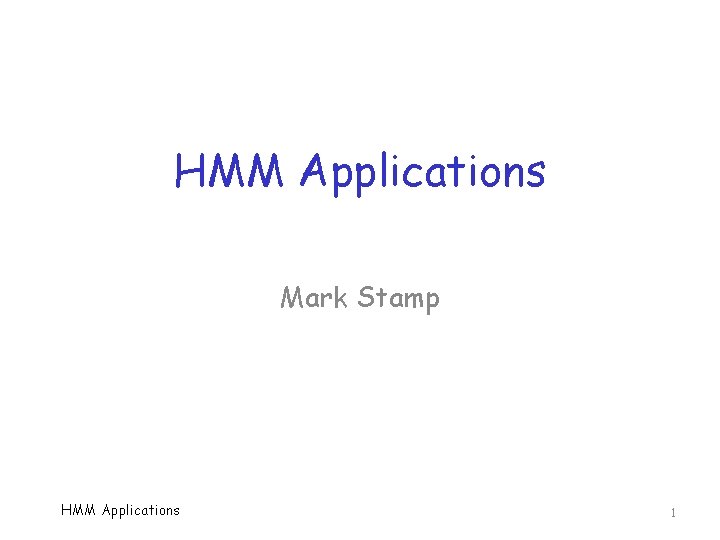 HMM Applications Mark Stamp HMM Applications 1 