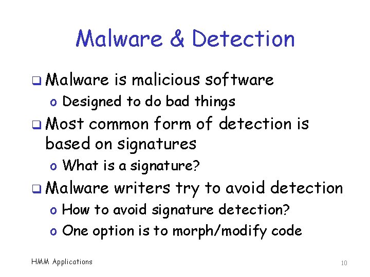 Malware & Detection q Malware is malicious software o Designed to do bad things