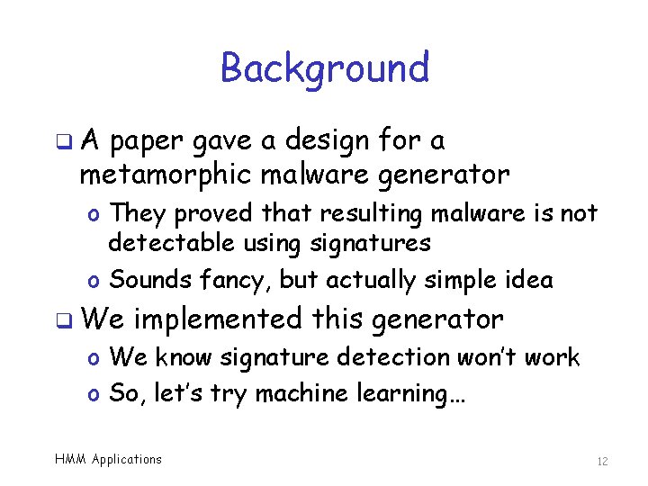 Background q. A paper gave a design for a metamorphic malware generator o They