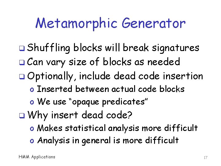 Metamorphic Generator q Shuffling blocks will break signatures q Can vary size of blocks