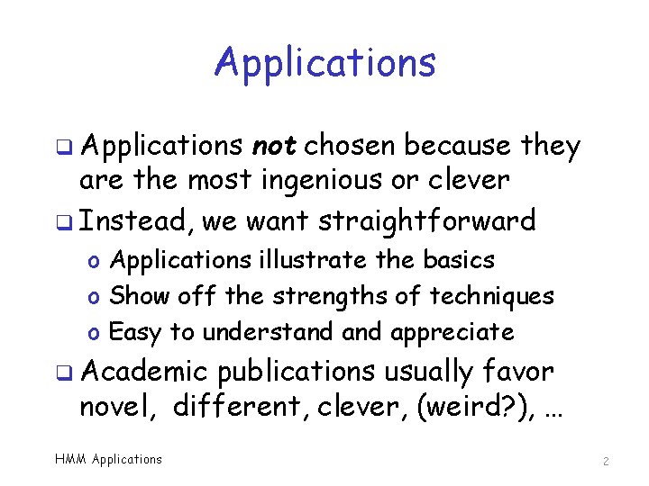 Applications q Applications not chosen because they are the most ingenious or clever q