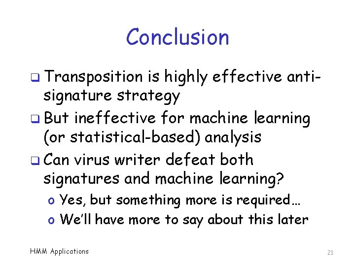 Conclusion q Transposition is highly effective antisignature strategy q But ineffective for machine learning