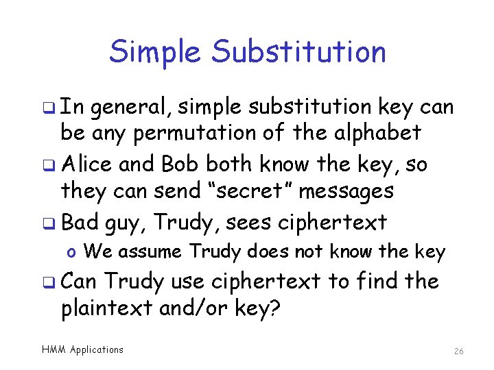 Simple Substitution q In general, simple substitution key can be any permutation of the