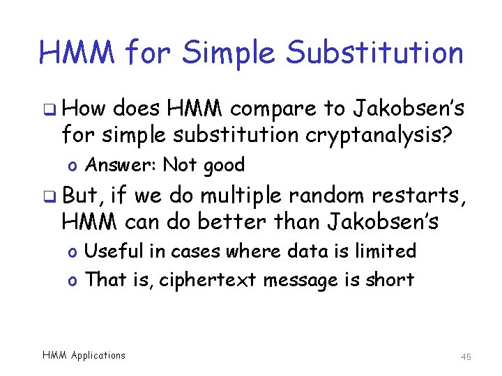 HMM for Simple Substitution q How does HMM compare to Jakobsen’s for simple substitution