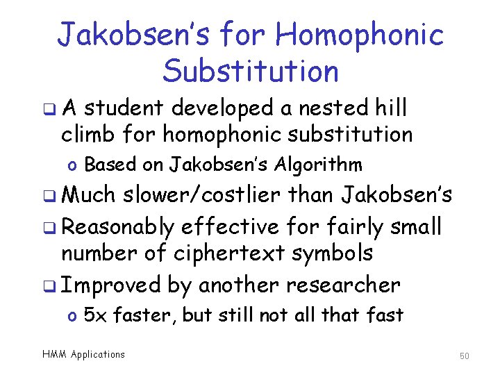 Jakobsen’s for Homophonic Substitution q. A student developed a nested hill climb for homophonic