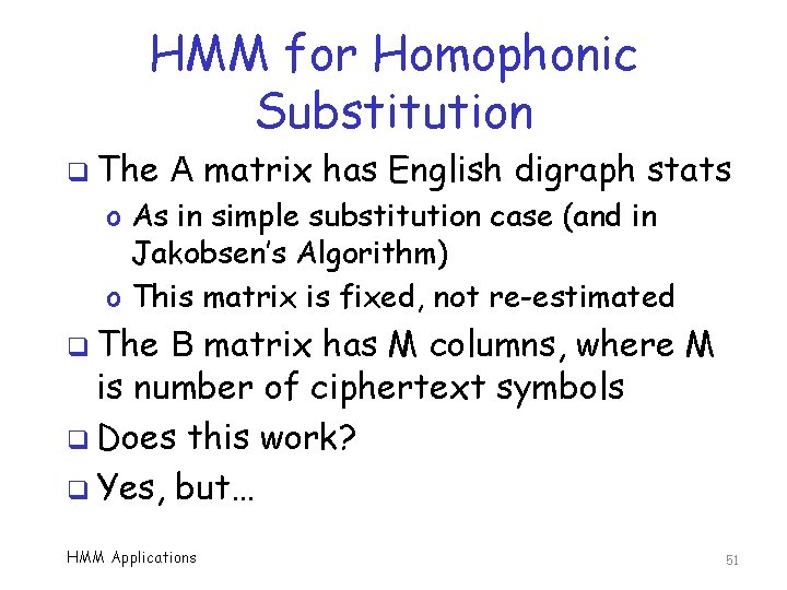 HMM for Homophonic Substitution q The A matrix has English digraph stats o As