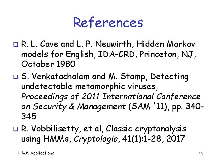 References R. L. Cave and L. P. Neuwirth, Hidden Markov models for English, IDA-CRD,