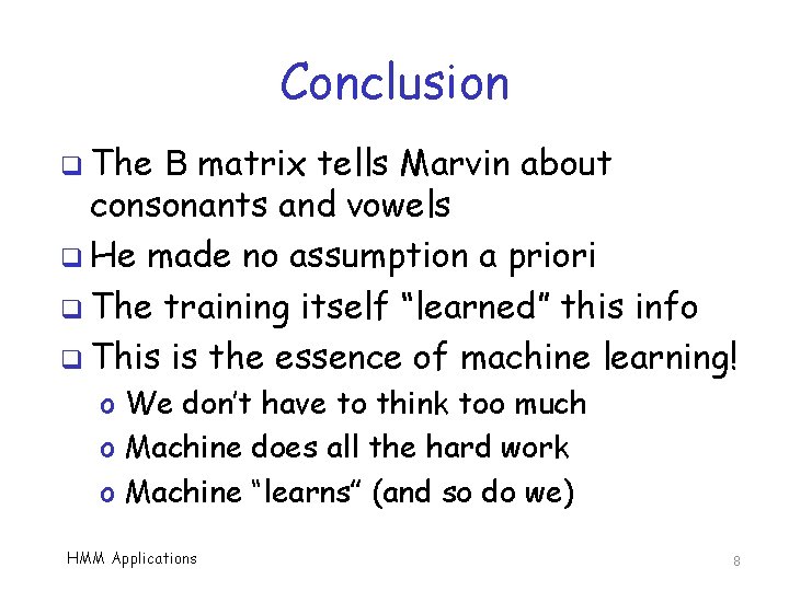 Conclusion q The B matrix tells Marvin about consonants and vowels q He made