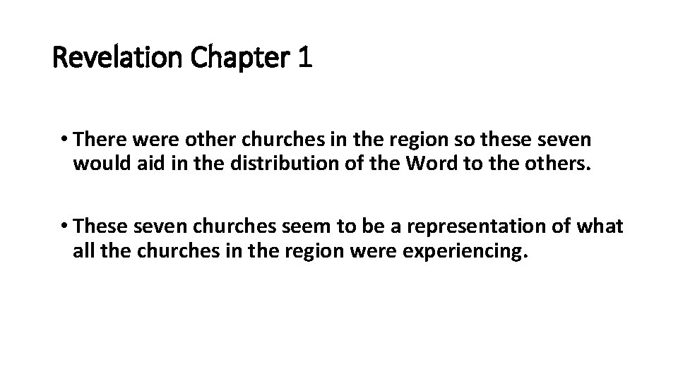 Revelation Chapter 1 • There were other churches in the region so these seven