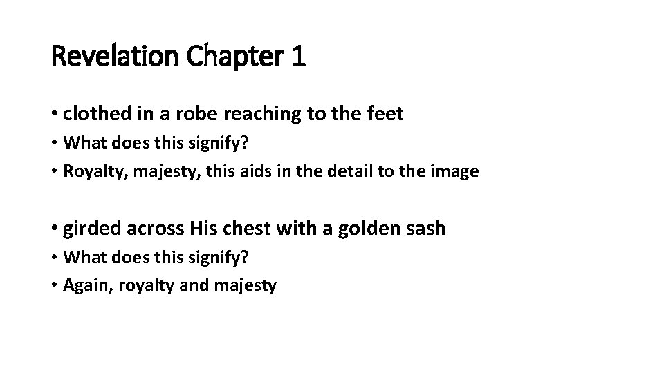 Revelation Chapter 1 • clothed in a robe reaching to the feet • What
